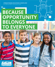 Strengthening Education in Maryland. Accomplishment Highlights 2018: Because Opportunity Belongs to Everyone