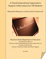 A Tiered Instructional Approach to Support Achievement for All Students: Maryland's Response to Intervention Framework.June 2008