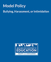 Maryland's Model Policy to Address Bullying, Harassment, or Intimidation